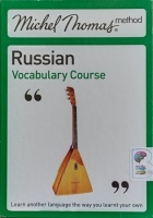 Russian - Vocabulary Course written by Michel Thomas performed by Michel Thomas on Audio CD (Unabridged)